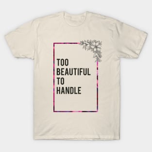 So beautiful... T-Shirt